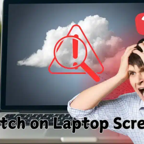 How to Fix Cloud Patch on Laptop Screen