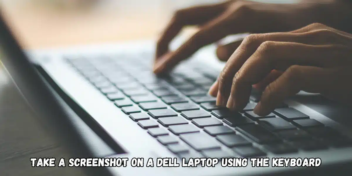 Take a screenshot on a Dell laptop using the keyboard